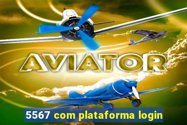 5567 com plataforma login